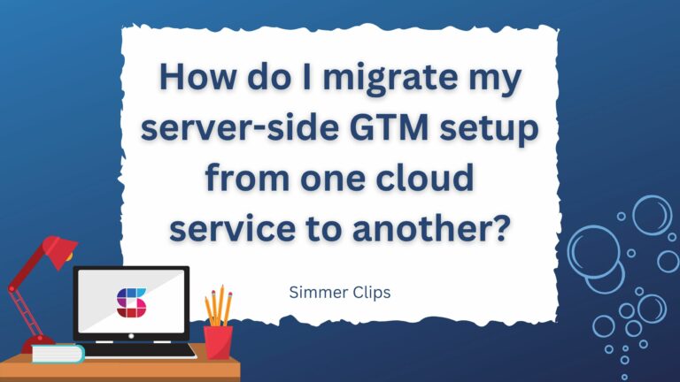 How do I migrate my server-side GTM setup from one cloud service to another