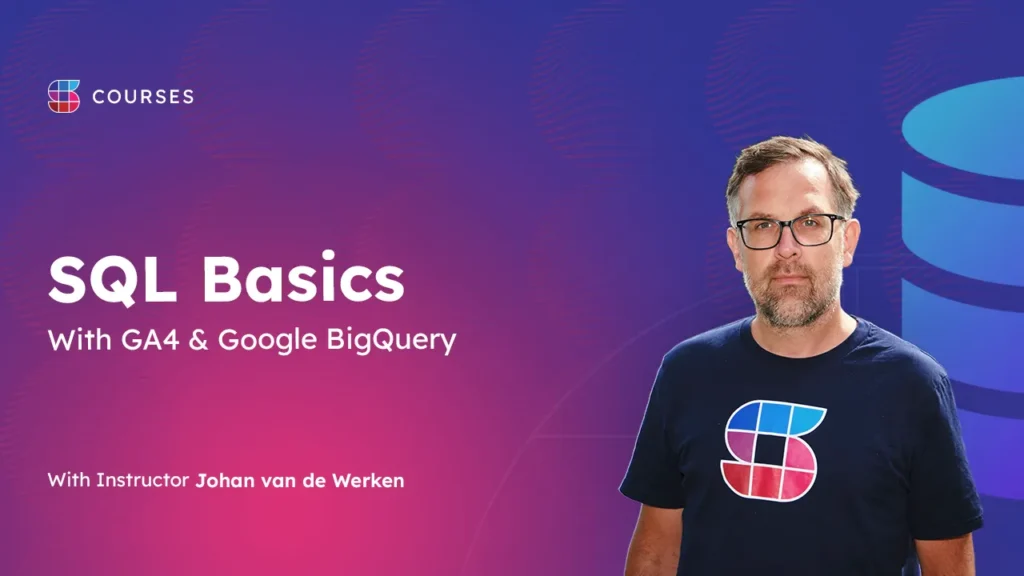 SQL Basics With GA4 & Google BigQuery